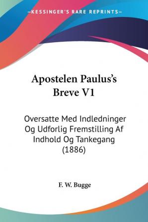 Apostelen Paulus's Breve V1: Oversatte Med Indledninger Og Udforlig Fremstilling Af Indhold Og Tankegang (1886)