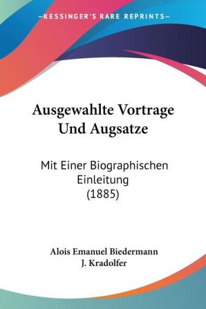 Ausgewahlte Vortrage Und Augsatze: Mit Einer Biographischen Einleitung (1885)