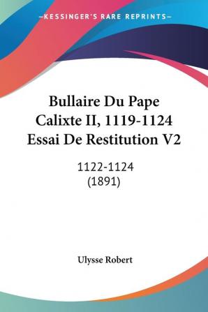 Bullaire Du Pape Calixte II 1119-1124 Essai De Restitution V2: 1122-1124 (1891)