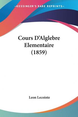 Cours D'Alglebre Elementaire (1859)