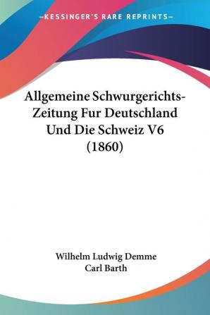 Allgemeine Schwurgerichts-Zeitung Fur Deutschland Und Die Schweiz V6 (1860)