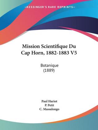 Mission Scientifique Du Cap Horn 1882-1883 V5: Botanique (1889)