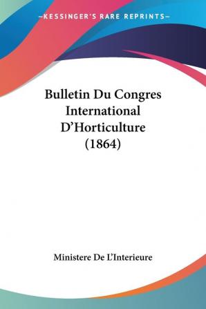 Bulletin Du Congres International D'Horticulture (1864)