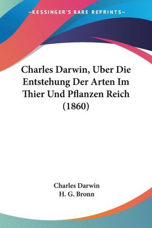 Charles Darwin Uber Die Entstehung Der Arten Im Thier Und Pflanzen Reich (1860)