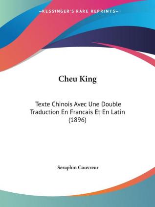 Cheu King: Texte Chinois Avec Une Double Traduction En Francais Et En Latin (1896)