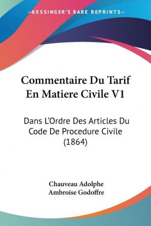 Commentaire Du Tarif En Matiere Civile V1: Dans L'Ordre Des Articles Du Code De Procedure Civile (1864)