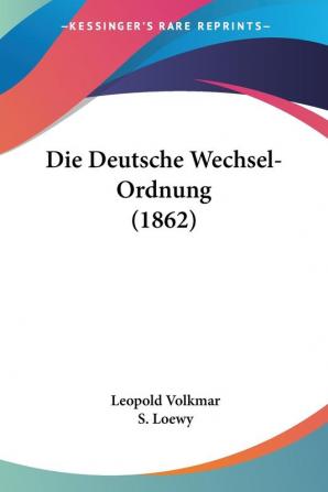 Die Deutsche Wechsel-Ordnung (1862)