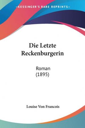 Die Letzte Reckenburgerin: Roman (1895)