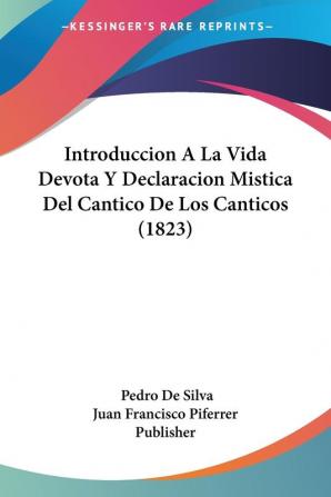 Introduccion A La Vida Devota Y Declaracion Mistica Del Cantico De Los Canticos (1823)