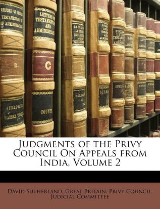 Judgments of the Privy Council On Appeals from India Volume 2