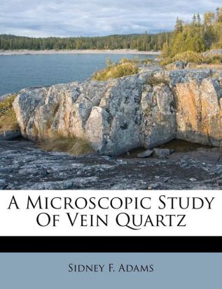 A Microscopic Study Of Vein Quartz