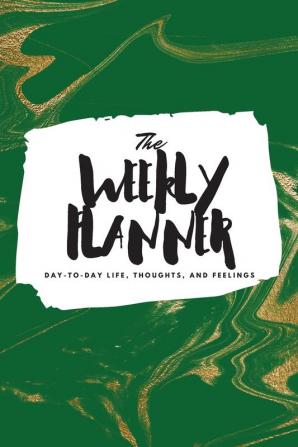 The Weekly Planner: Day-To-Day Life Thoughts and Feelings (6x9 Softcover Planner): 454 (6x9 Weekly Planner)