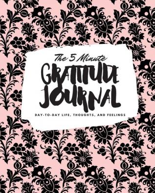 The 5 Minute Gratitude Journal: Day-To-Day Life Thoughts and Feelings (8x10 Softcover Journal): 394 (8x10 Gratitude Journal)