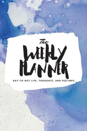 The Weekly Planner: Day-To-Day Life Thoughts and Feelings (6x9 Softcover Planner): 353 (6x9 Weekly Planner)