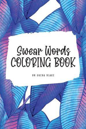 Swear Words Coloring Book for Young Adults and Teens (6x9 Coloring Book / Activity Book)