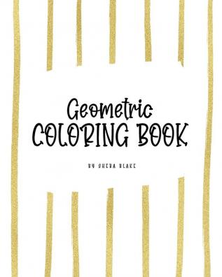 Geometric Patterns Coloring Book for Young Adults and Teens (8x10 Coloring Book / Activity Book): 3 (Geometric Patterns Coloring Books)