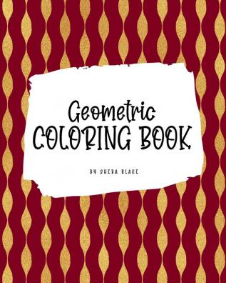 Geometric Patterns Coloring Book for Young Adults and Teens (8x10 Coloring Book / Activity Book): 5 (Geometric Patterns Coloring Books)