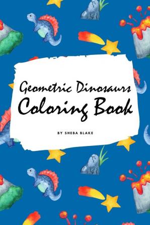 Geometric Dinosaurs Coloring Book for Children (6x9 Coloring Book / Activity Book)