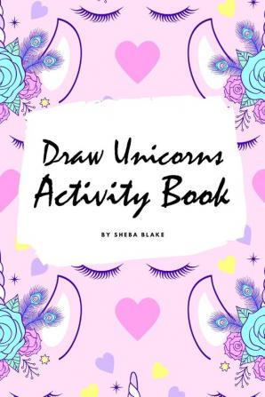 How to Draw Unicorns Activity Book for Children (6x9 Coloring Book / Activity Book)