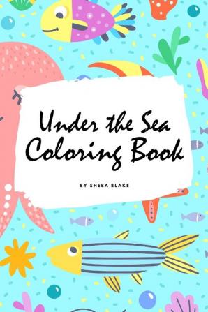 Under the Sea Coloring Book for Children (6x9 Coloring Book / Activity Book): 2 (Under the Sea Coloring Books)