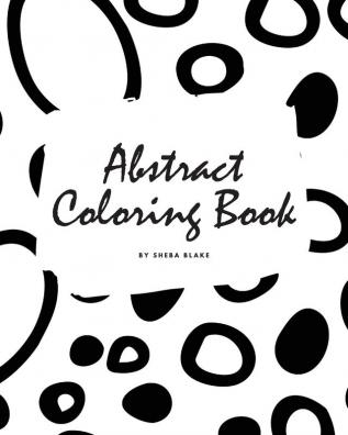 Abstract Patterns Coloring Book for Teens and Young Adults (8x10 Coloring Book / Activity Book) (Abstract Patterns Coloring Books)