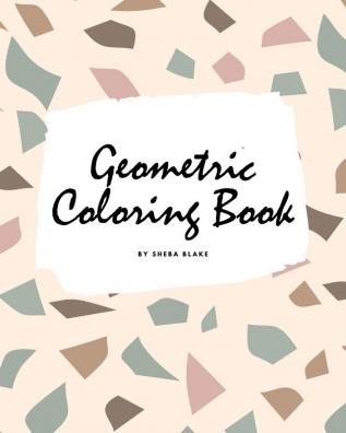 Geometric Patterns Coloring Book for Teens and Young Adults (8x10 Coloring Book / Activity Book): 6 (Geometric Patterns Coloring Books)