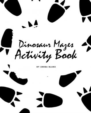 Dinosaur Mazes Activity Book for Children (8x10 Puzzle Book / Activity Book)