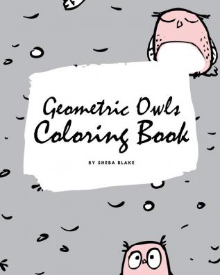 Geometric Owls Coloring Book for Teens and Young Adults (8x10 Coloring Book / Activity Book)