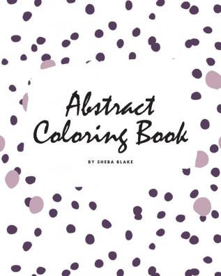 Abstract Patterns Coloring Book for Teens and Young Adults (8x10 Coloring Book / Activity Book): 2 (Abstract Patterns Coloring Books)