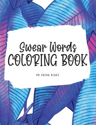 Swear Words Coloring Book for Young Adults and Teens (8x10 Hardcover Coloring Book / Activity Book)