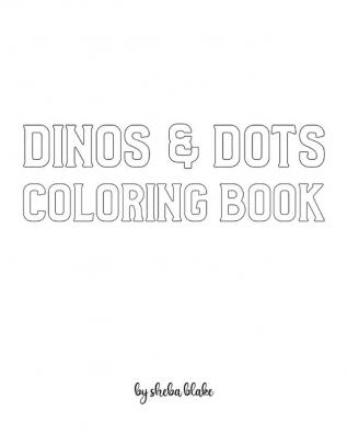 Dinos and Dots Coloring Book for Children - Create Your Own Doodle Cover (8x10 Softcover Personalized Coloring Book / Activity Book)