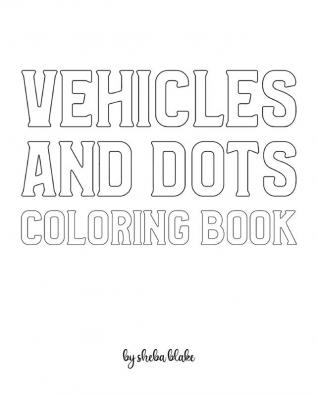 Vehicles and Dots Coloring Book for Children - Create Your Own Doodle Cover (8x10 Softcover Personalized Coloring Book / Activity Book)