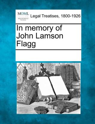 In Memory of John Lamson Flagg