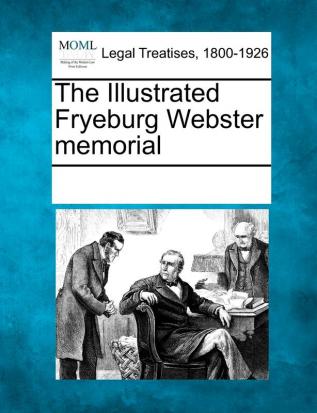 The Illustrated Fryeburg Webster Memorial