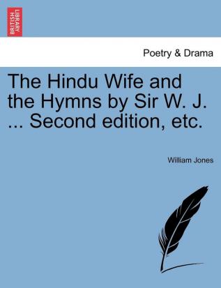 The Hindu Wife and the Hymns by Sir W. J. ... Second edition etc.