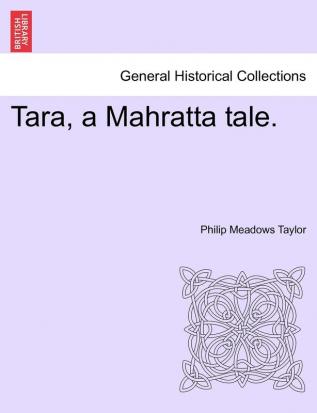 Tara a Mahratta Tale. Vol. III.