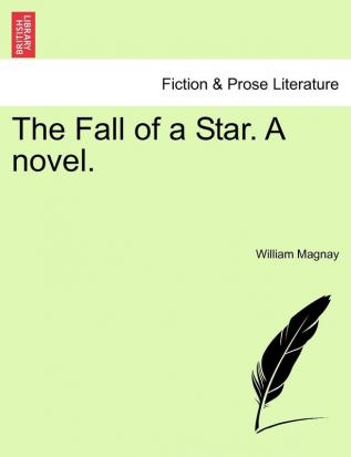 The Fall of a Star. a Novel.