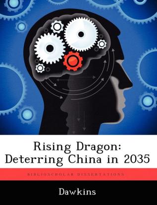 Rising Dragon: Deterring China in 2035