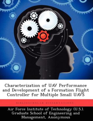 Characterization of Uav Performance and Development of a Formation Flight Controller for Multiple Small Uavs