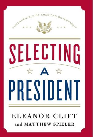 Selecting a President: 1 (Fundamentals of American Government)