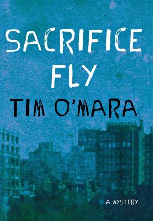 Sacrifice Fly: A Mystery: 1 (Raymond Donne Mysteries 1)