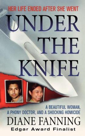 Under the Knife: A Beautiful Woman a Phony Doctor and a Shocking Homicide