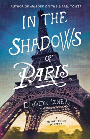 In the Shadows of Paris: A Victor Legris Mystery: 5 (Victor Legris Mysteries 5)