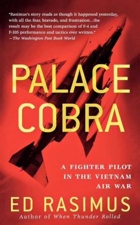 Palace Cobra: A Fighter Pilot in the Vietnam Air War