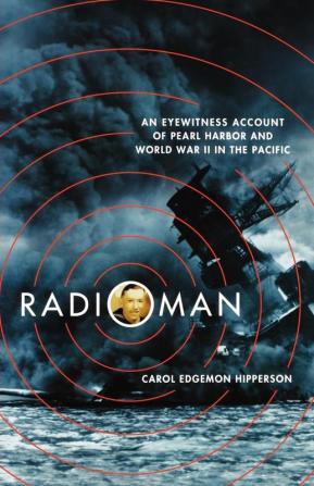 Radioman: An Eyewitness Account of Pearl Harbor and World War II in the Pacific