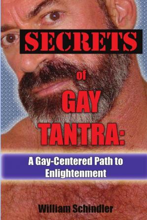 Secrets of Gay Tantra: A Gay-Centered Path to Enlightenment