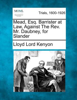 Mead Esq. Barrister at Law Against the Rev. Mr. Daubney for Slander