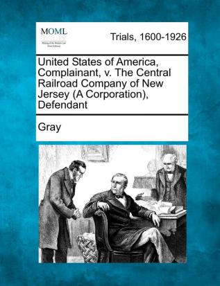 United States of America Complainant V. the Central Railroad Company of New Jersey (a Corporation) Defendant