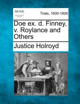 Doe Ex. D. Finney V. Roylance and Others