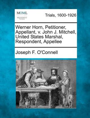 Werner Horn Petitioner Appellant V. John J. Mitchell United States Marshal Respondent Appellee